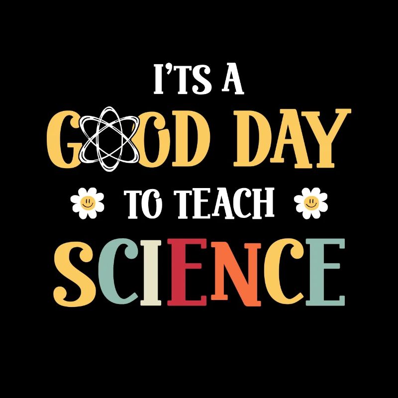 It's A Good Day Teach Science Teacher