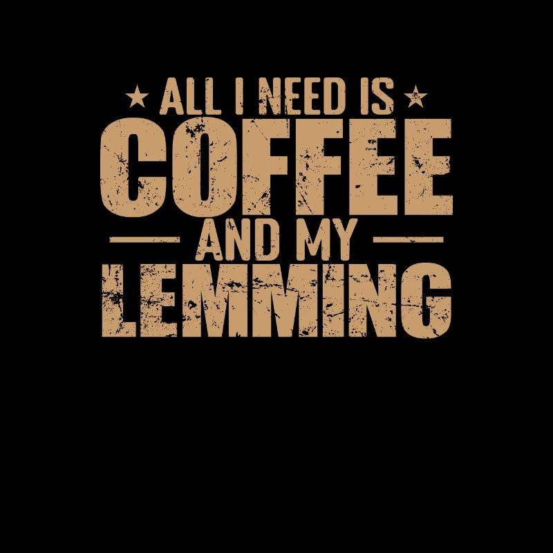 Tout ce dont j’ai besoin, c’est de café et de mon rongeur Lemming