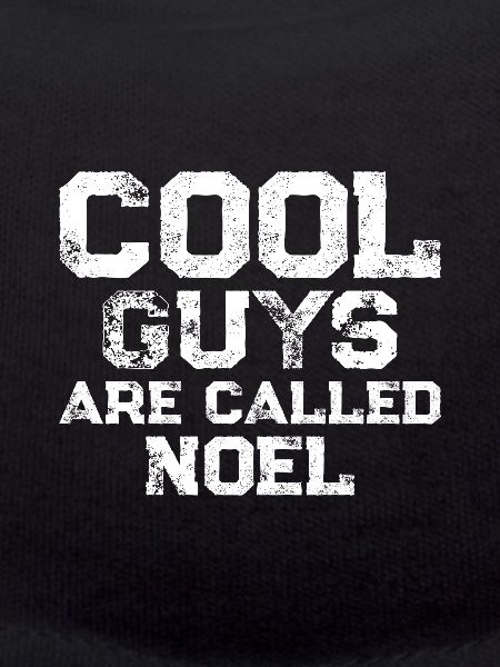 Cool guys are called Noel