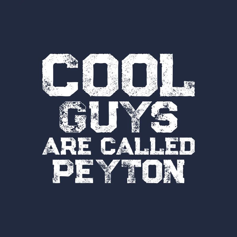 Cool guys are called Peyton