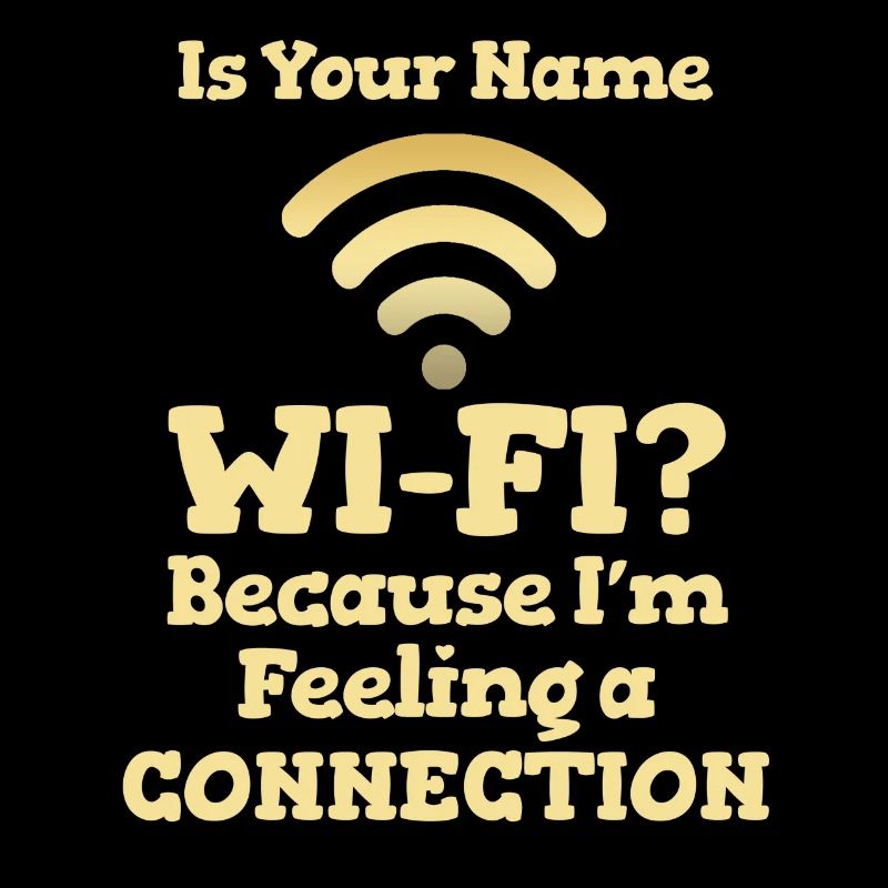 Votre nom est-il Wi-Fi ? Parce que j’ai une connexion