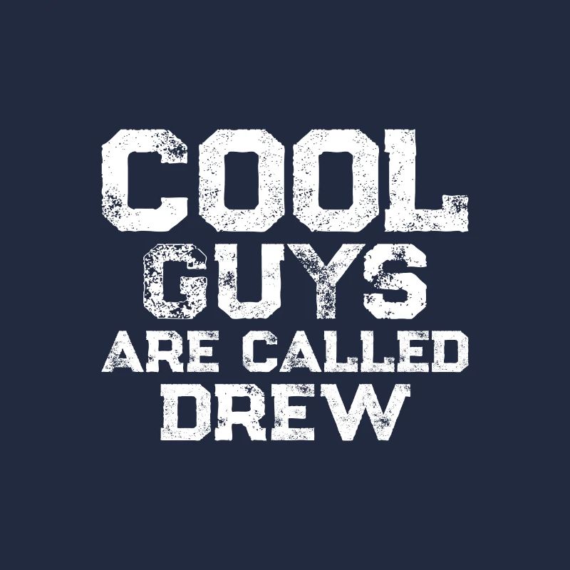 Cool guys are called Drew