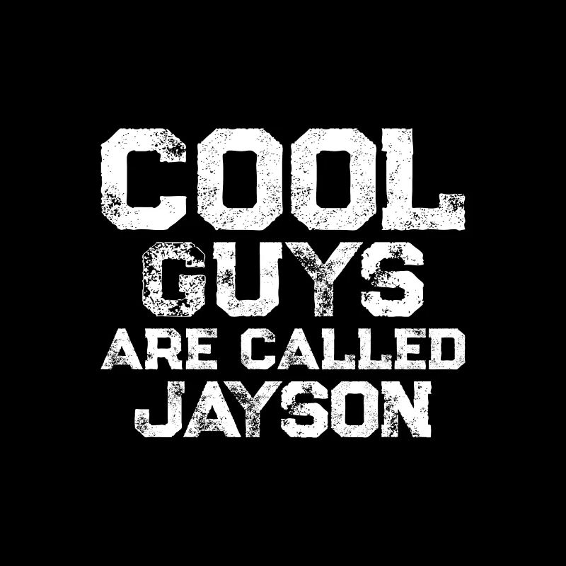 Cool guys are called Jayson