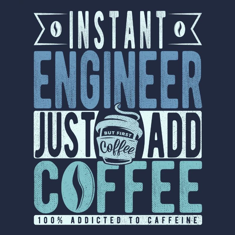 Instant Engineer Just Add Coffee