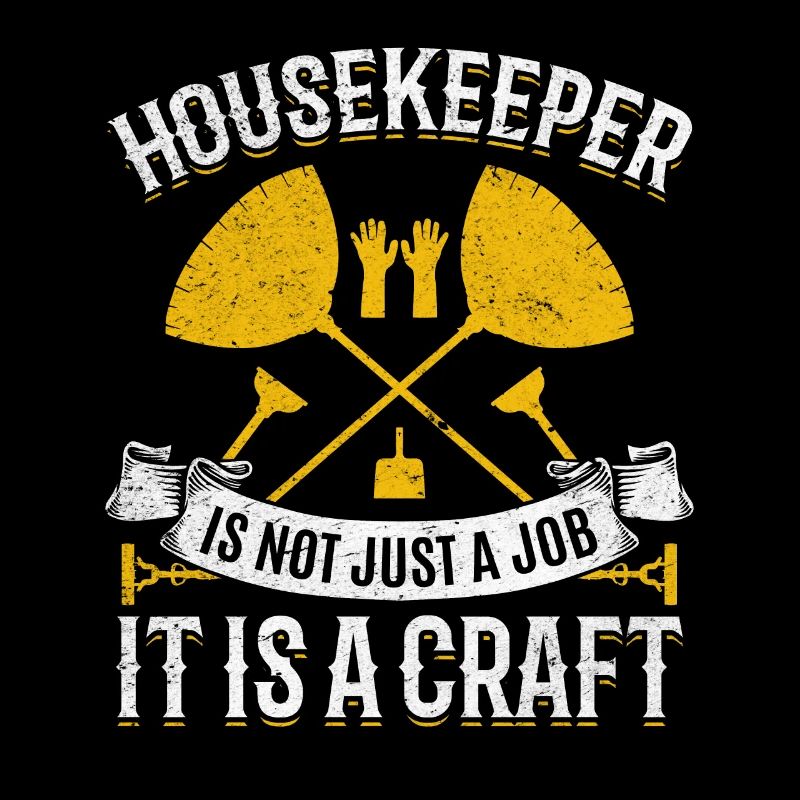 Housekeeper Is Not Just A Job It Is A Craft - Hous