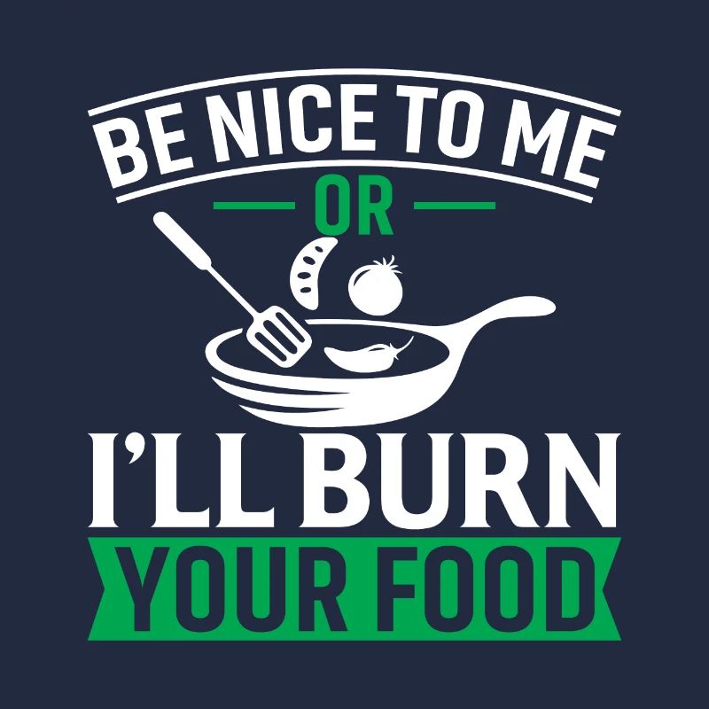 Sei nett zu mir oder ich verbrenne dein Essen