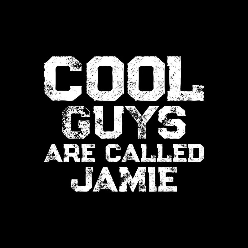 Cool guys are called Jamie