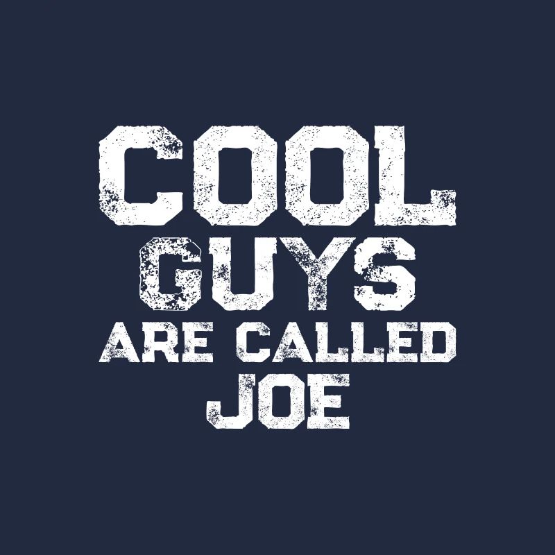 Cool guys are called Joe