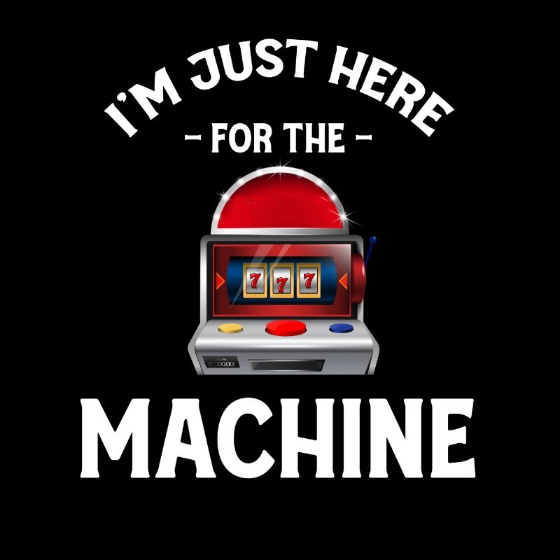Je ne suis là que pour la machine à sous
