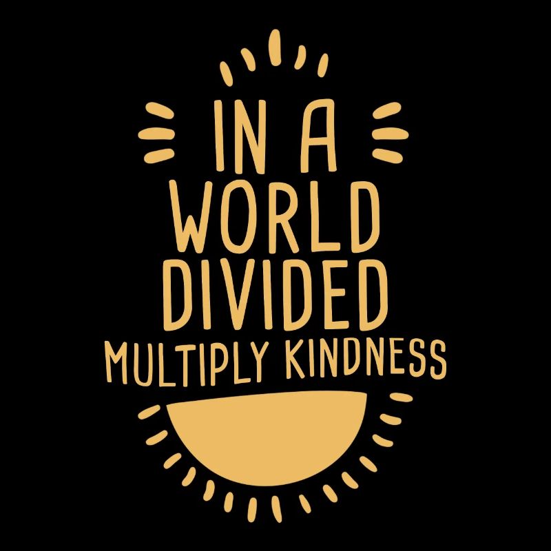 In A World Divided Multiply Kindness 4
