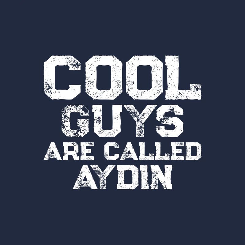 Cool guys are called Aydin
