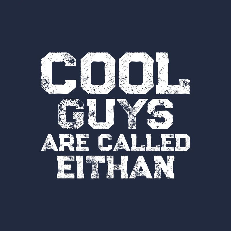 Cool guys are called Eithan