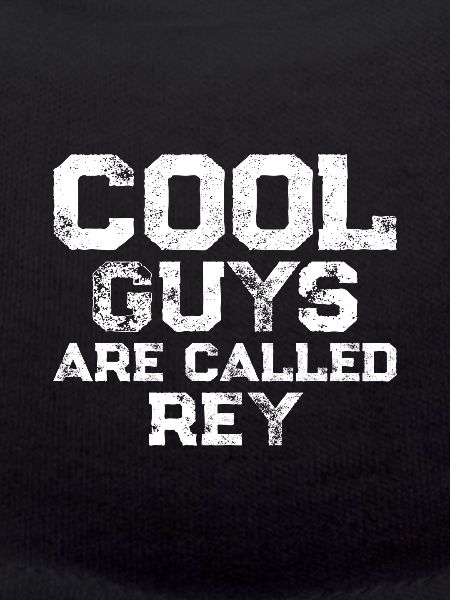 Cool guys are called Rey