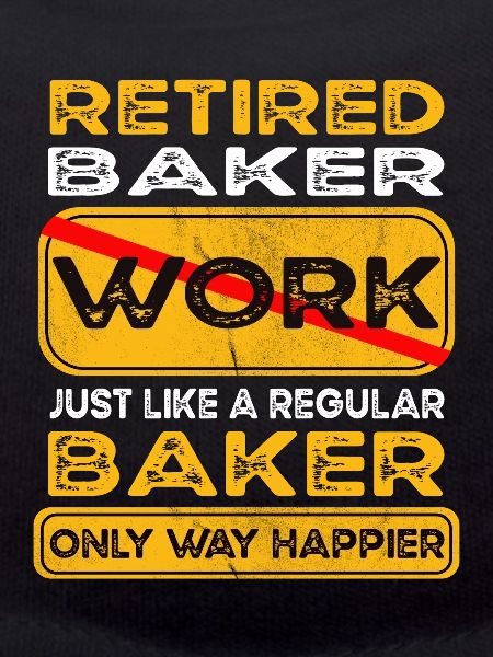 Retirement baker only happier Retired