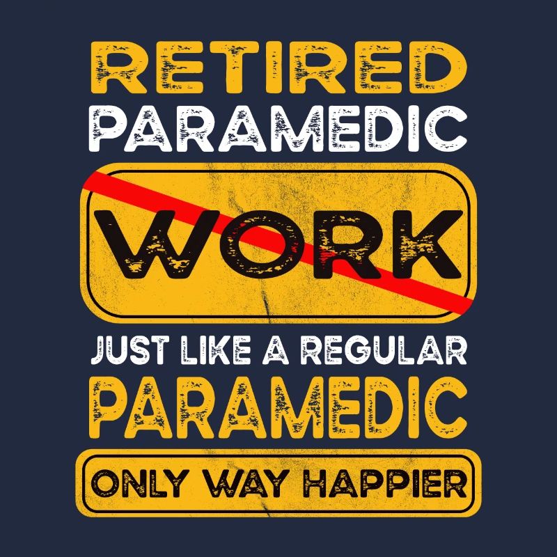 Retirement paramedic only happier Retired
