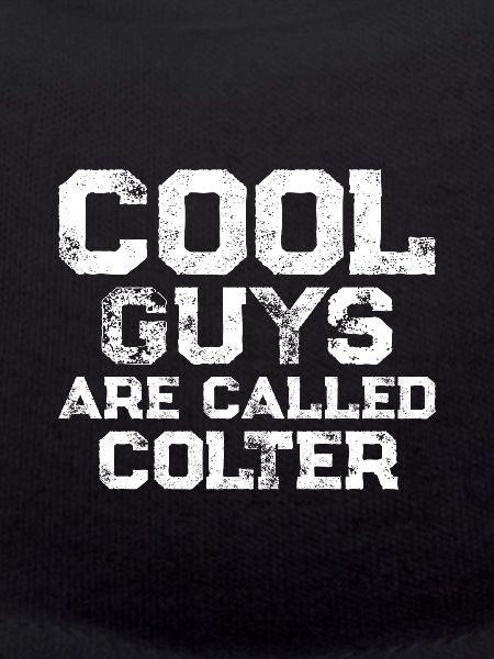 Cool guys are called Colter