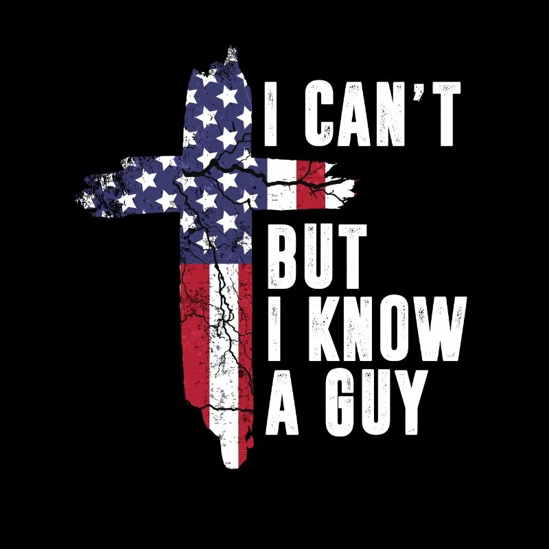 I Cant But I Know a Guy Jesus Christ USA Christian