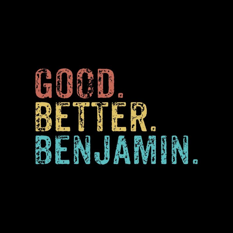 Good better Benjamin
