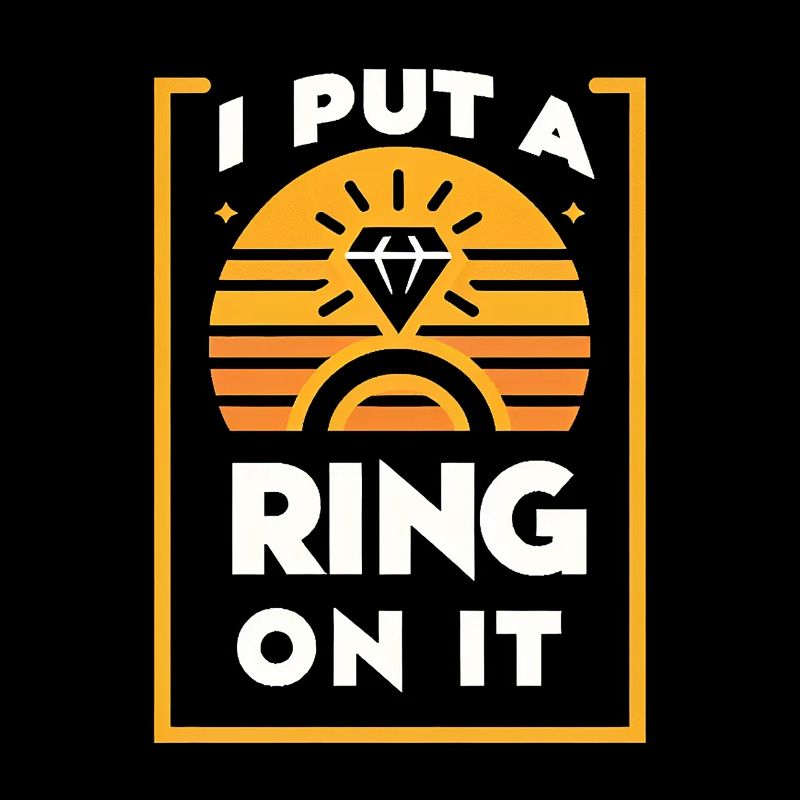 I Put A Ring On It 4