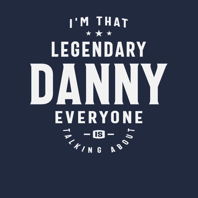 I'm That Legendary Danny Everyone Name Danny