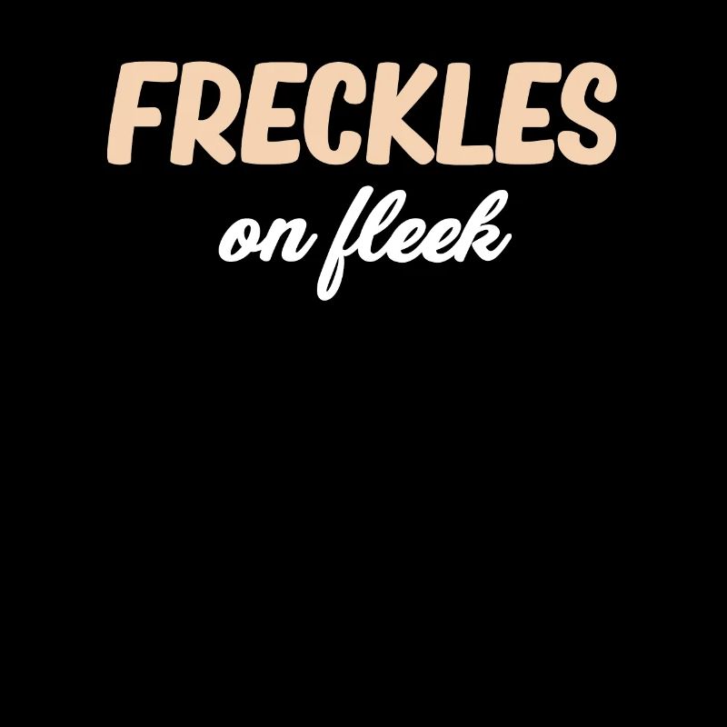 Freckles On Fleek Funny British