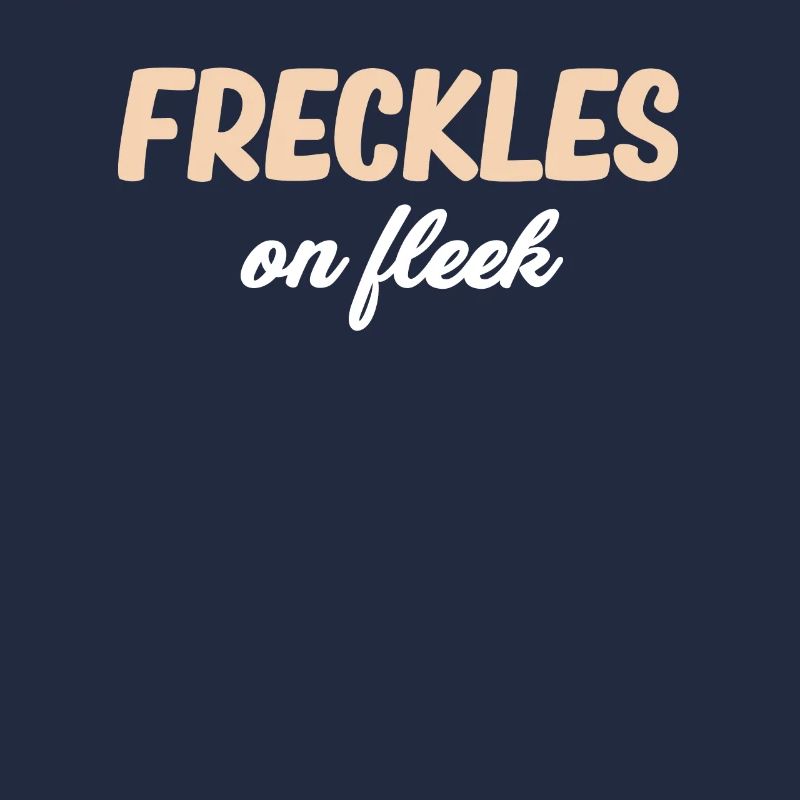 Freckles On Fleek Funny British