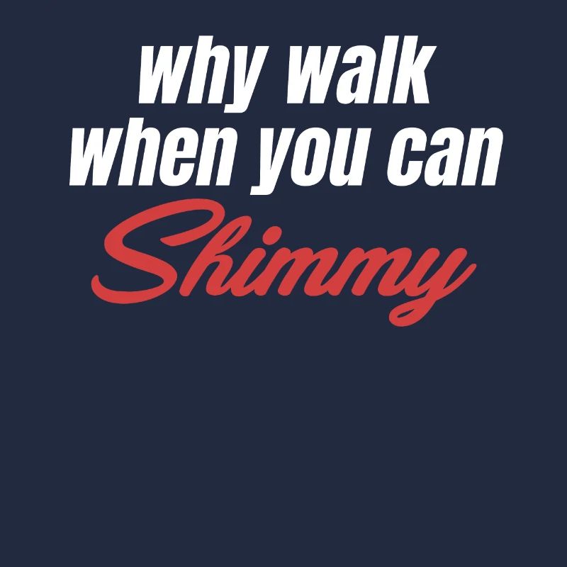 Why go when you can shimmy funny