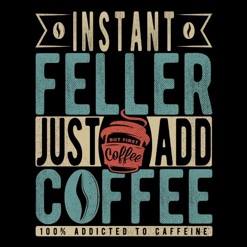 Instant Feller Il suffit d’ajouter du café