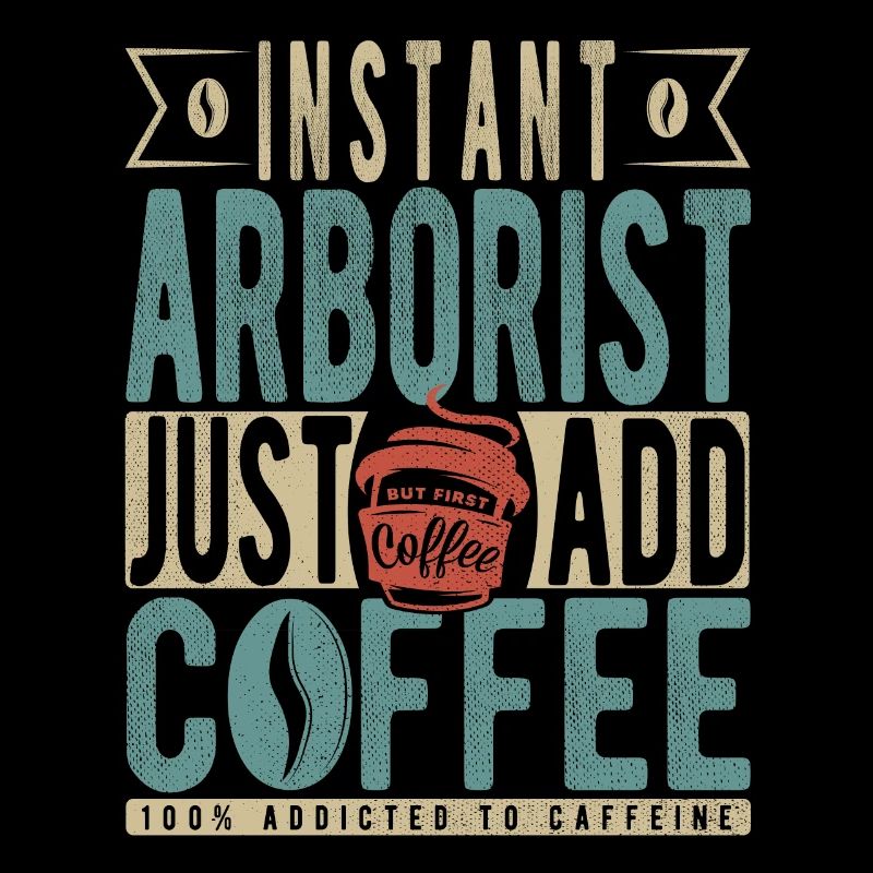 Instant Arborist Just Add Coffee
