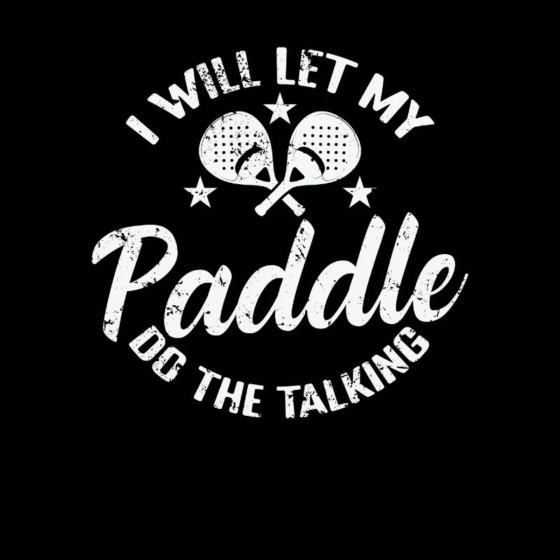 I will let my Paddle do the Talking Tennis