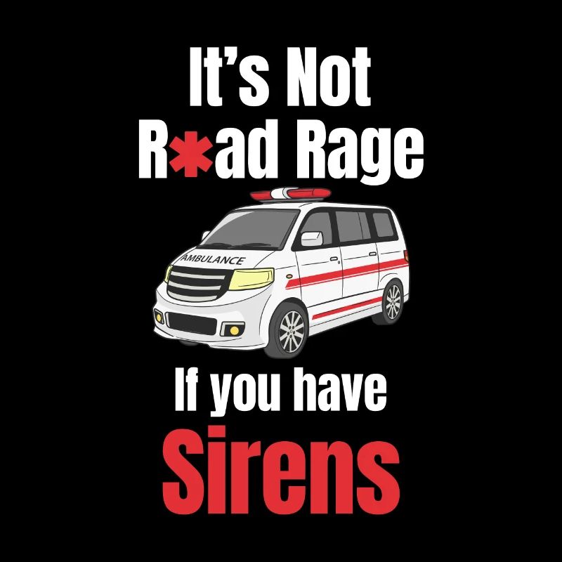 It's not r*ad rage ambulance driver