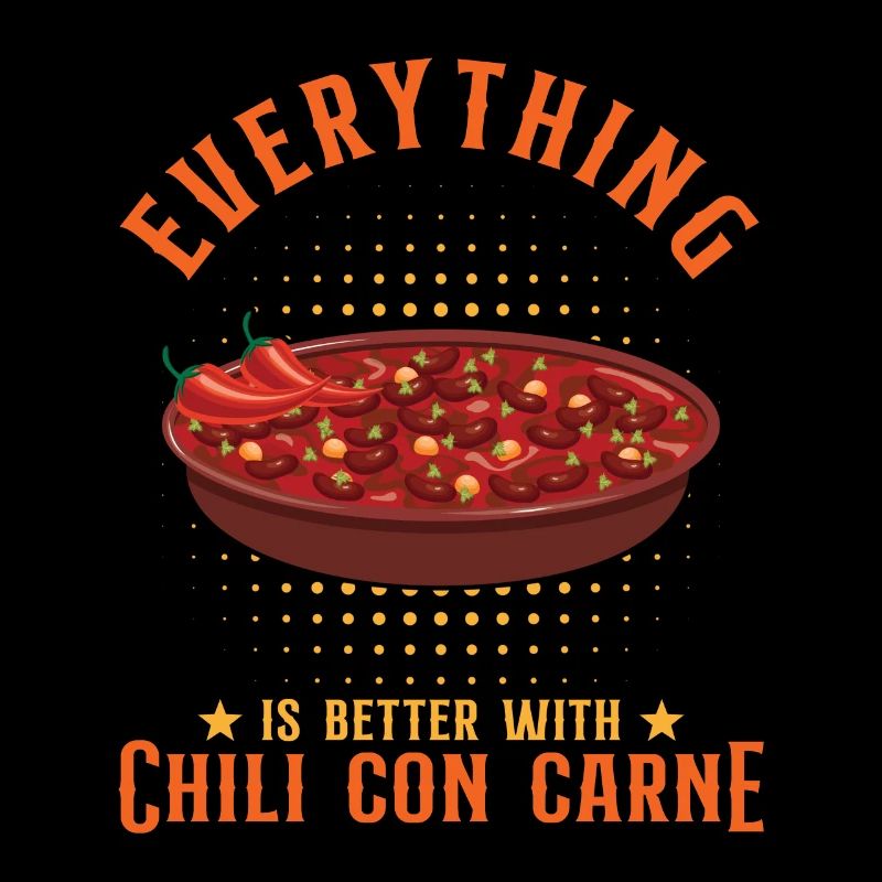Everything Is Better With Chili Con Carne