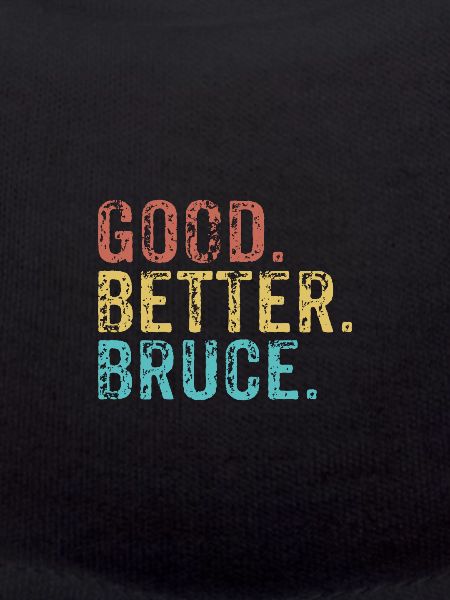 Good better Bruce