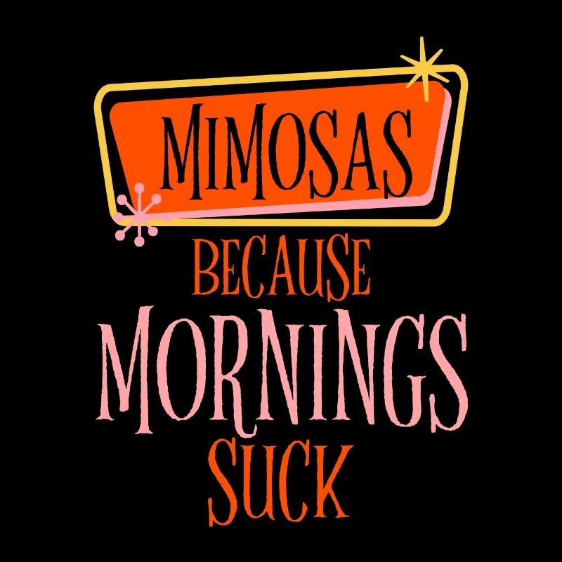 Mimosas Because Mornings Suck 2