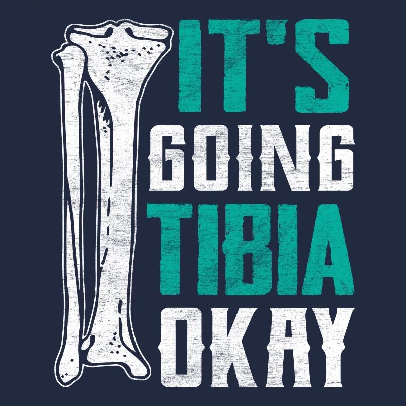 It's Going Tibia Okay Funny Broken Leg Surgery