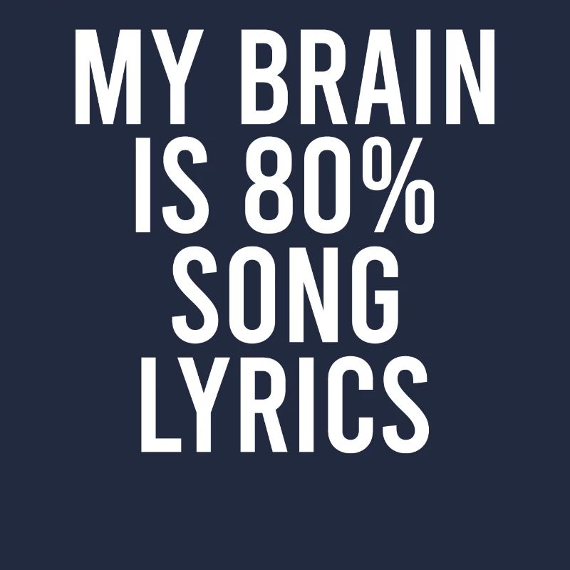 My Brain is 80% song lyrics