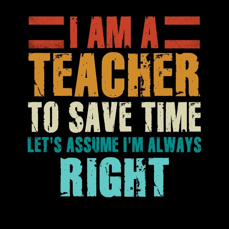 Je suis un enseignant toujours juste déclaration