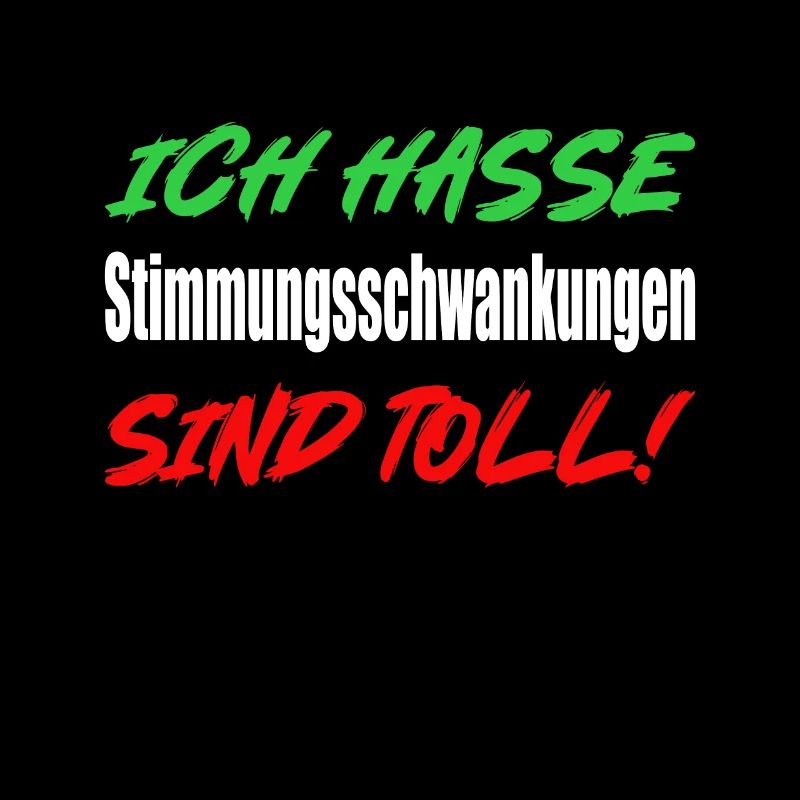 Ich hasse Stimmungsschwankungen...