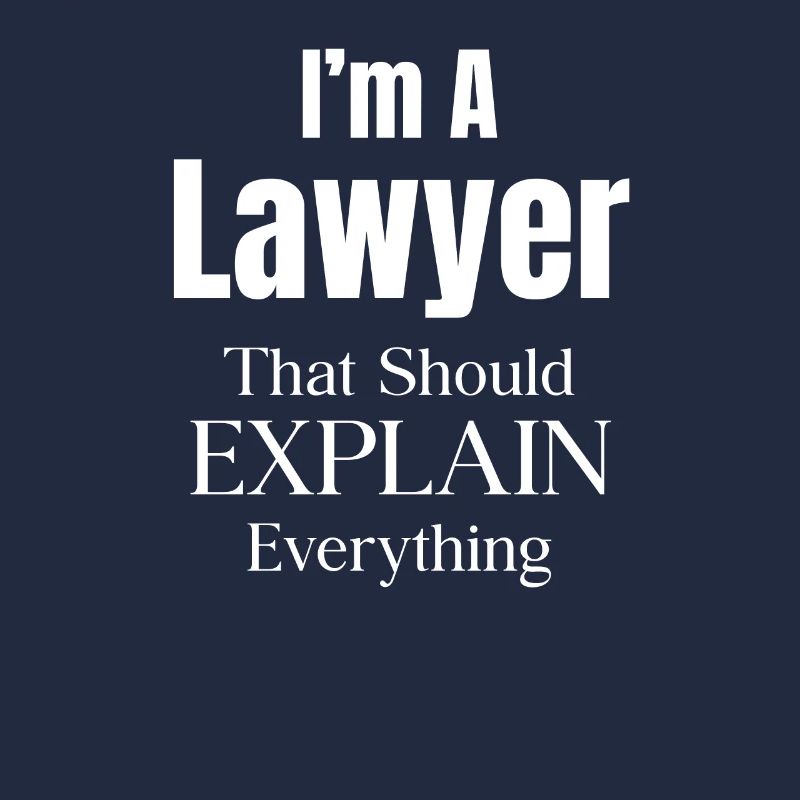 I'm a lawyer who should explain everything