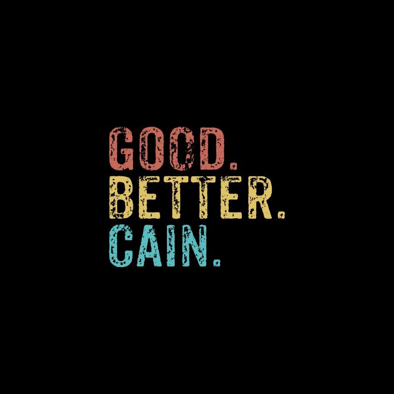 Good better Cain