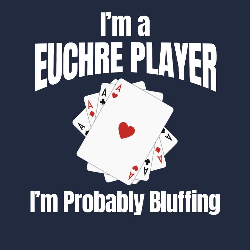 Ich Bin Ein Euchre-spieler, Ich Bluffe