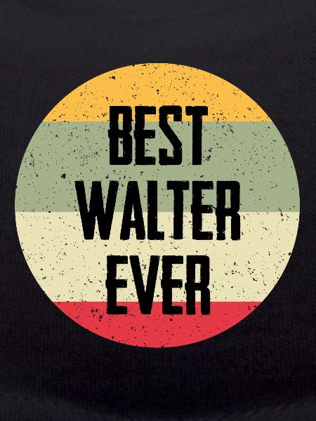 Best Walter Ever