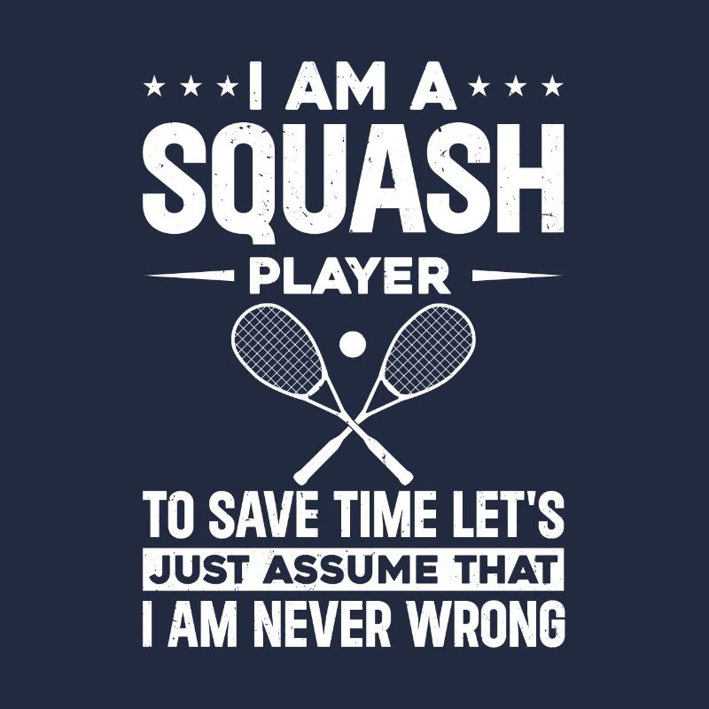 Funny Squash Quotes - I am a Squash Player
