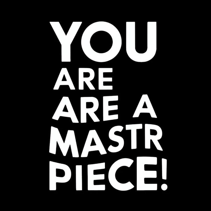 You Are A Masterpiece Motivational Message