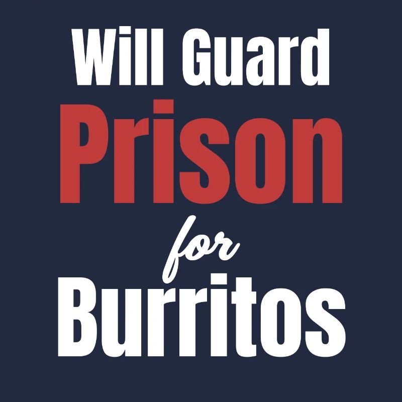 Gets Prison For Burritos Guarding Funnier