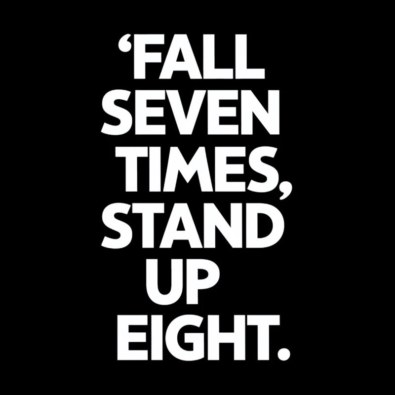 Fall Seven Times Stand Up Eight Motivation