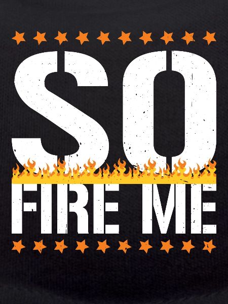So Fire Me 18