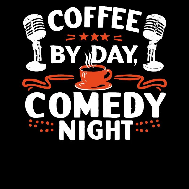 Coffee By Day Comedy By Night Comedian