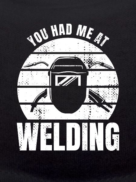 You Had Me At Welding