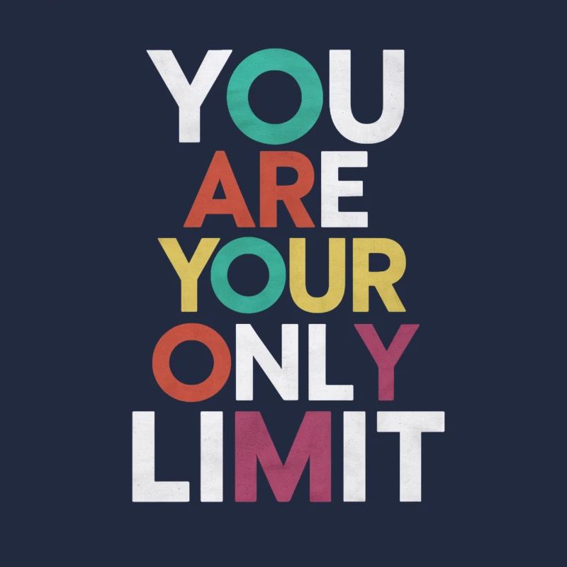You're your only limit